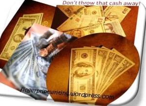 Don't throw that cash away!
